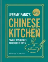 KNYGA Pang, Jeremy School of Wok: Jeremy Pang's Chinese Kitchen: Simple techniques and recipes to enjoy delicious Chinese food at home