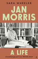 KNYGA Wheeler, Sara (Freelance) Jan Morris: A Life - 'Breathtakingly good.' Michael Palin