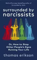 KNYGA Erikson, Thomas Surrounded by Narcissists: Or, How to Stop Other People's Egos Ruining Your Life