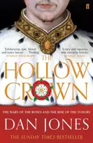 KNYGA Jones Dan Hollow Crown: The Wars of the Roses and the Rise of the Tudors