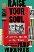 KNYGA Varoufakis, Yanis Raise Your Soul: A Personal History of Resistance
