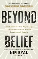 KNYGA Eyal, Nir; Li, Julie Beyond Belief: The Science-Backed Way to Stop Limiting Yourself and Achieve Extraordinary Results