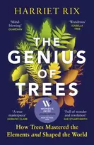 KNYGA Rix Harriet Genius of Trees: How trees mastered the elements and shaped the world