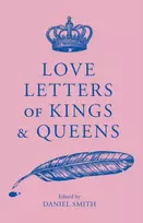 KNYGA Smith Daniel Love Letters of Kings and Queens