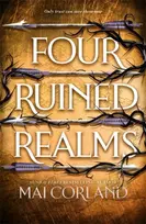KNYGA Corland, Mai Four Ruined Realms: The action-packed sequel to adventure fantasy Five Broken Blades featuring more lies, more betrayal and even more danger