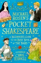 KNYGA Rosen Michael Michael Rosen's Pocket Shakespeare: A Beginner's Guide to the Best Bits of the Bard: From an award-winning author and illustrator, the perfect introduction to enjoy at home or in the classroom