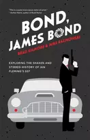 KNYGA Gilmore, Brad; Kalinowski, Mike Bond, James Bond: Exploring the Shaken and Stirred History of Ian Fleming's 007