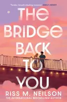 KNYGA Neilson Riss M Bridge Back to You: The delicious exes to lovers second-chance romance