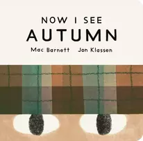 KNYGA Barnett, Mac Now I See Autumn: One of four seasonal baby board books from a multi-award winning, New York Times bestselling duo