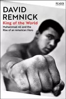 KNYGA Remnick, David King of the World: Muhammad Ali and the Rise of an American Hero