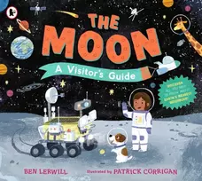 KNYGA Lerwill Ben Moon: A Visitor's Guide: An engaging non-fiction picture book full of fascinating questions and answers about our lunar neighbour, perfect for readers 7+
