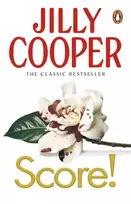 KNYGA Cooper, Jilly, OBE Score!: A funny, romantic, suspenseful delight from Jilly Cooper, the Sunday Times bestselling author of Riders