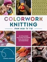 KNYGA Jorissen Carmen Colorwork Knitting from Head to Toe: 20 Stranded Knitting Patterns for Colorful Accessories
