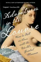 KNYGA Sciolino, Elaine Adventures in the Louvre: How to Fall in Love with the World's Greatest Museum