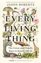 KNYGA Roberts, Jason Every Living Thing: The Great and Deadly Race to Know All Life (WINNER OF THE 2025 PULITZER PRIZE FOR BIOGRAPHY)