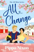 KNYGA Nixon, Pippa All Change: the utterly addictive, small-town spicy romance