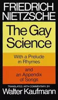 KNYGA Nietzsche, Friedrich Gay Science: With a Prelude in Rhymes and an Appendix of Songs