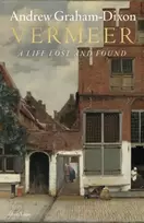 KNYGA Dixon, Andrew Graham Vermeer: A Life Lost and Found