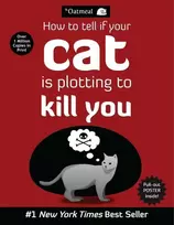 KNYGA The Oatmeal; Inman, Matthew How to Tell If Your Cat Is Plotting to Kill You