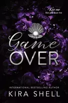 KNYGA Shell Kira Game Over: A Dark College Romance with High Stakes (Kiss Me Like You Love Me Book 3)