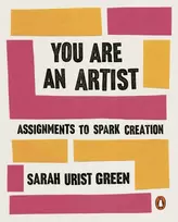 KNYGA Green Sarah Urist You Are an Artist: Assignments to Spark Creation
