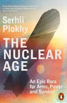 KNYGA Plokhy, Serhii Nuclear Age: An Epic Race for Arms, Power and Survival