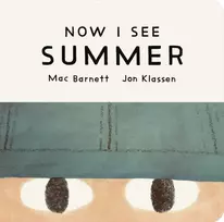 KNYGA Barnett, Mac Now I See Summer: One of four seasonal baby board books from a multi-award winning, New York Times bestselling duo