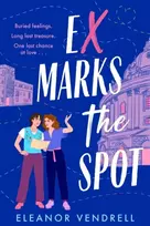 KNYGA Vendrell, Eleanor Ex Marks the Spot: A hot and hilarious new academic-rivals-to-lovers romcom for fans of Casey McQuiston and Ali Hazelwood