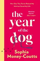 KNYGA Money Coutts Sophia Year of the Dog: How One Tiny Terrier Ruined My Sofa but Saved My Life
