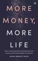 KNYGA Bennett Nash Sarah More Money, More Life: Every woman's guide to breaking free from money worries and funding your dreams