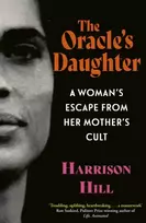 KNYGA Hill, Harrison Oracle's Daughter: A Woman's Escape From Her Mother's Cult