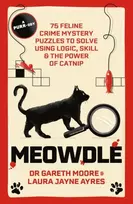 KNYGA Moore, Dr. Gareth; Ayres, Laura Jayne Meowdle: 75 Feline Crime Puzzles to Solve Using Logic, Skill and the Power of Catnip