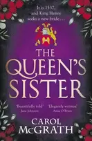 KNYGA McGrath, Carol Queen's Sister: A vivid and imaginative historical novel of a life among the wives of King Henry VIII