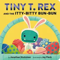 KNYGA Stutzman Jonathan Tiny T. Rex and the Itty-Bitty Bun-Bun: An Easter and Springtime Story