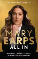 KNYGA Earps, Mary Mary Earps: All In: Football, Life and Learning to be Unapologetically Me