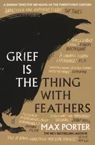 KNYGA Porter, Max (Author) Grief Is the Thing with Feathers: NOW A MAJOR MOTION PICTURE