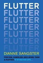 KNYGA Sangster, Dianne Flutter: For Him Gambling Was More Than A Flutter. It Stole His Life...