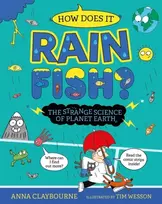KNYGA Claybourne, Anna Strange Science: How does it Rain Fish? The Strange Science of Planet Earth