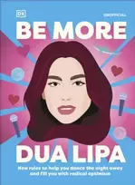 KNYGA Steele Arielle Be More Dua Lipa: New Rules to Help You Dance the Night Away and Fill You with Radical Optimism