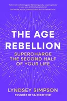 KNYGA Simpson Lyndsey Age Rebellion: Supercharge the second half of your life