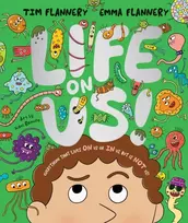 KNYGA Flannery, Tim; Flannery, Emma Life On Us: Everything that lives ON us or IN us, but is NOT us!