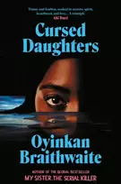 KNYGA Braithwaite, Oyinkan Cursed Daughters: The RIVETING bestselling heartbreaker, from the author of My Sister, the Serial Killer