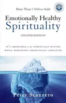 KNYGA Scazzero, Peter Emotionally Healthy Spirituality: It's Impossible to Be Spiritually Mature, While Remaining Emotionally Immature