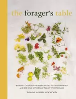 KNYGA Heywood, Tom Foragers Table: 80 seasonal recipes inspired by the Pignut & The Hare kitchen