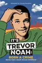 KNYGA Noah, Trevor It's Trevor Noah: Born a Crime: (YA edition)