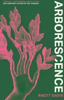 KNYGA Davis, Rhett Arborescence: A dazzling and deeply moving story about humans turning into trees