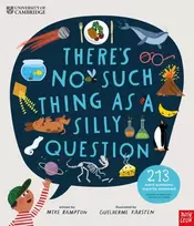 KNYGA Rampton, Mike University of Cambridge: There's No Such Thing as a Silly Question: 213 Weird Questions, Expertly Answered!