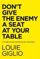 KNYGA Giglio Louie Don't Give the Enemy a Seat at Your Table: It's Time to Win the Battle of Your Mind...
