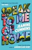 KNYGA Cummins Jeanine Speak to Me of Home: the poignant and uplifting family story from the bestselling author of American Dirt
