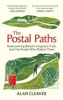 KNYGA Cleaver, Alan Postal Paths: Rediscovering Britain’s Forgotten Trails And The People Who Walked Them